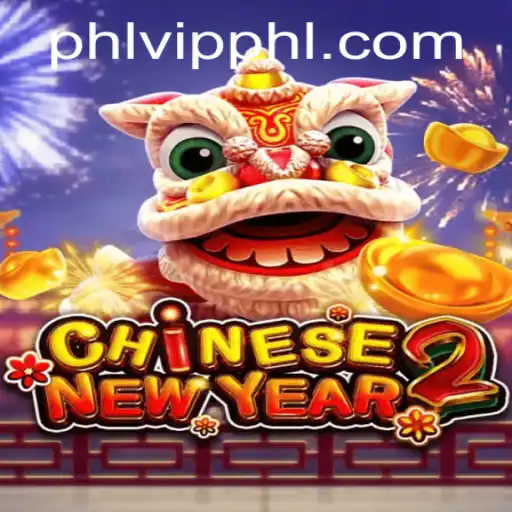 CHINESENEWYEAR2: An Exciting Journey into Virtual Festivities with Keyword PHLVIP